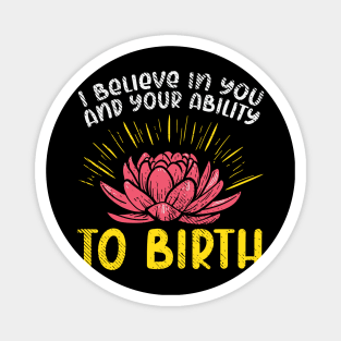 I Believe In You And Your Ability To Birth Magnet